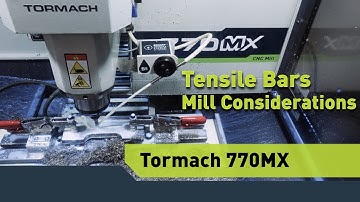 Tormach 770MX - Machine Selection for a 303 Stainless Steel Tensile Bar