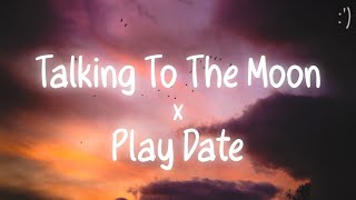 Talking To The Moon X Play Date (Lyrics) Tiktok Mashup/Tiktok Remix Resimi