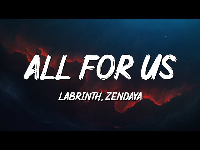 Labrinth, Zendaya - All For Us (Lyrics) class=