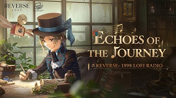 Echoes of the Journey | Reverse: 1999 Lofi Radio