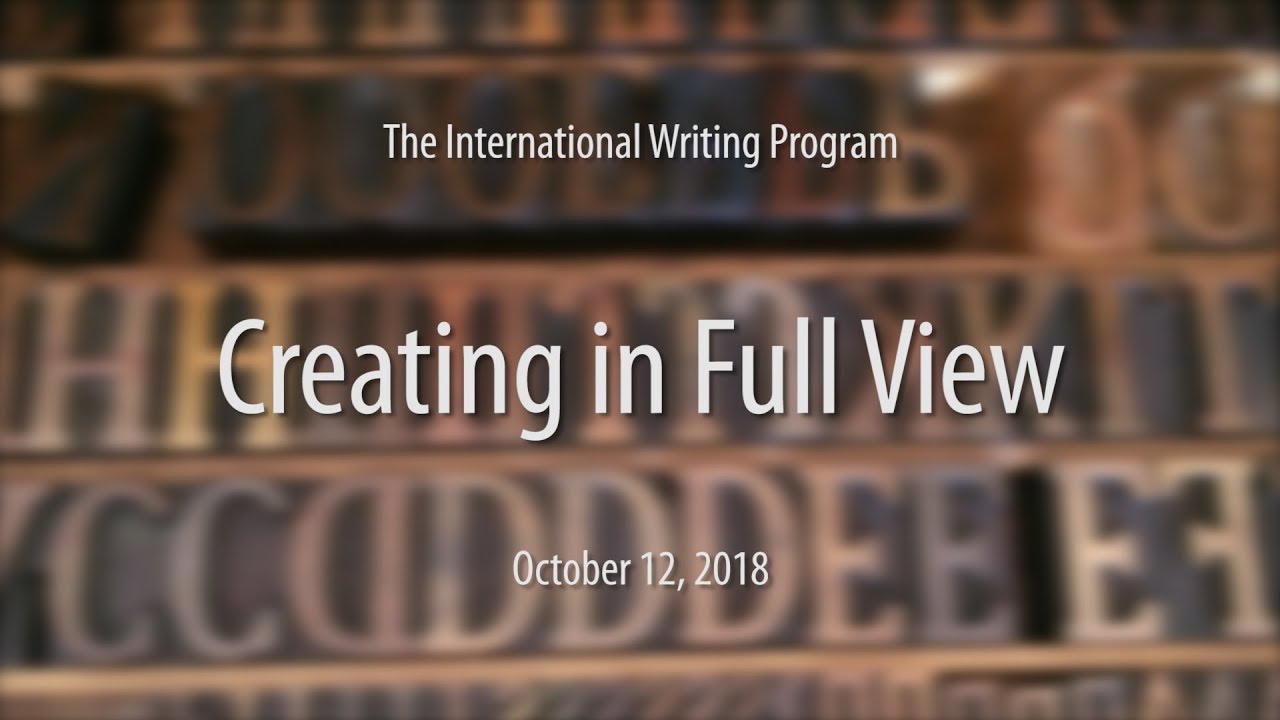 International Writing Program: Creating in Full View - YouTube