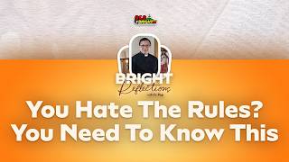 Bright Reflections: You Hate The Rules You Need To Know This!