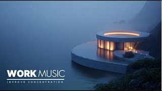 Work Music for Deep Focus • Improve Concentration &amp; Productivity