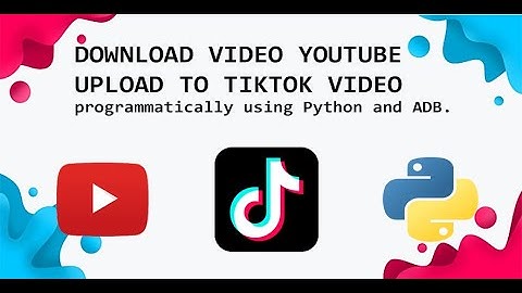 How to upload TikTok videos from YouTube programmatically using Python and ADB.
