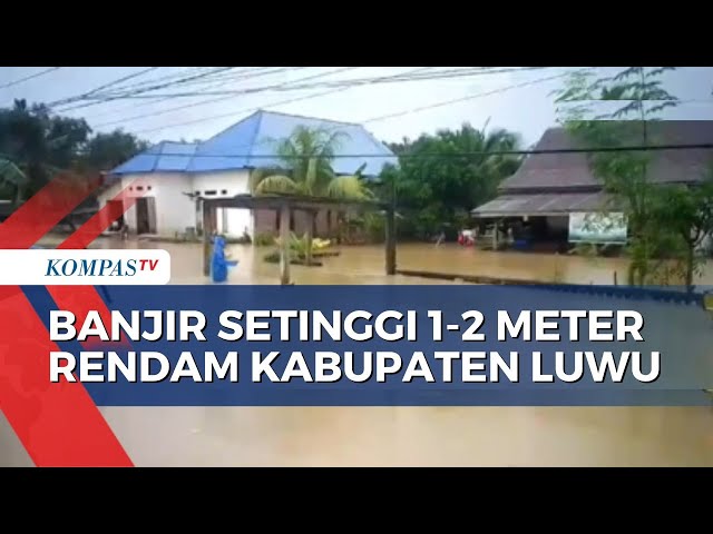 6 Kecamatan di Kabupaten Luwu Terendam Banjir, Begini Situasinya class=