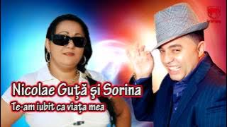 Nicolae Guta & Sorina - Te-am iubit ca viata mea ★★★★★