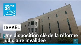 Israël : la Cour suprême invalide une disposition clé de la réforme judiciaire de Netanyahu