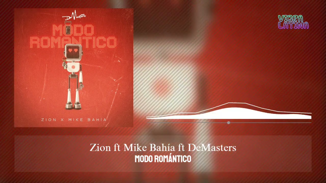 Modo Romántico - Zion ft. Mike Bahía, DeMasters