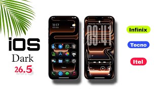 IOS 26.5 Dark Theme For All Infinix + Tecno + Itel Devices 💥