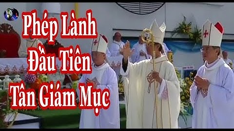 Phép Lành Đầu Tiên Tân Giám Mục Gioan Đỗ Văn Ngân |Thịnh Nguyen