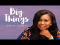 Emily yoneh  big things official lyric