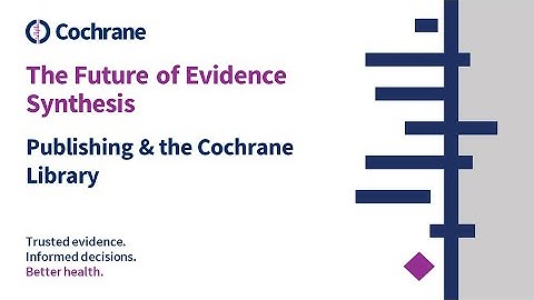 Future of Evidence Synthesis: Cochrane Evidence Production & Methods