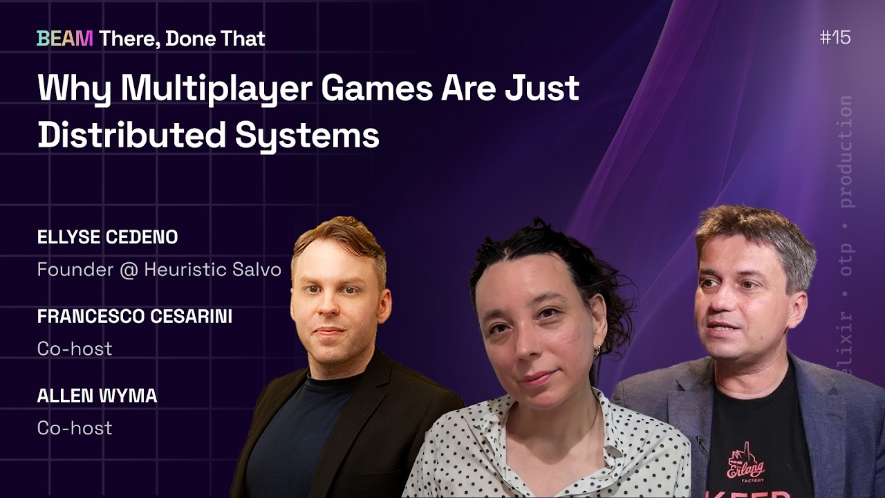 Episode 15 — Why Multiplayer Games Are Just Distributed Systems | Ellyse Cedeno on BEAM & the Actor Model