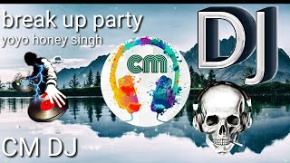 Break up party song || dholki mix || full song - cm dj ||