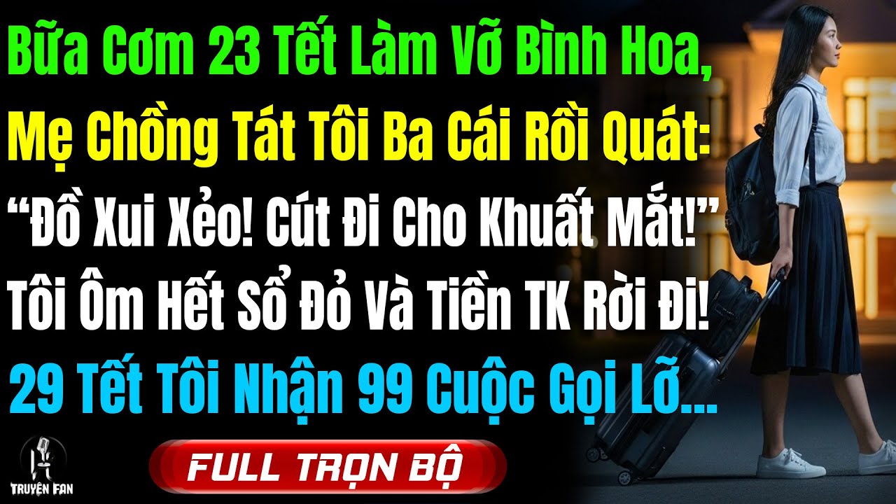 23 Tết Làm Vỡ Bình Hoa, Bị Mẹ Chồng Tát 3 Cái: “Đồ Xui Xẻo Cút Đi Cho Khuất Mắt!”, Tôi Ôm Hết Sổ Đỏ