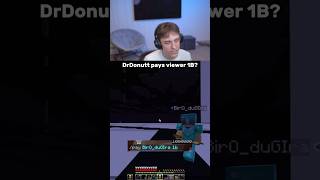 DrDonutt pays viewer 1B?