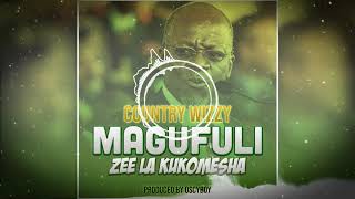 Country Wizzy - Magufuli (Zee la Kukomesha) Official Audio