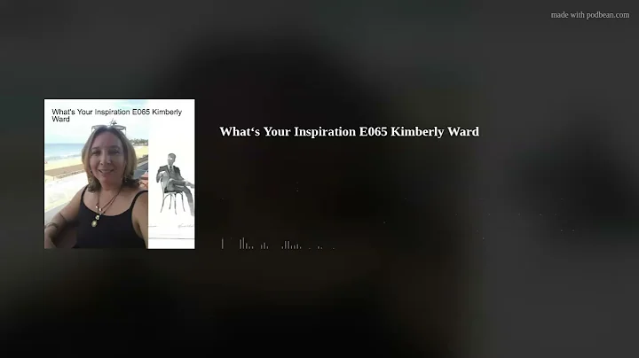What's Your Inspiration E065 with Kimberly Ward