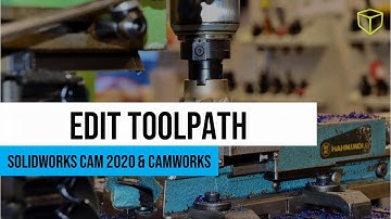 SOLIDWORKS CAM 2020 & CAMWorks Edit Toolpath