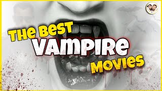 The best vampire movies you must watch!