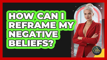 How Can I Reframe My Negative Beliefs?