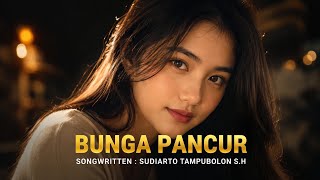 BUNGA PANCUR - (Songwritten - Sudiarto Tampubolon S.H) LAGU BATAK 
