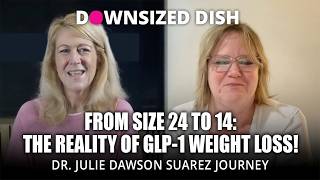 From Size 24 to 14: The Reality of GLP-1 Weight Loss!  Dr. Julie Dawson Suarez Journey