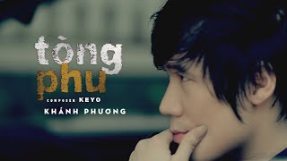 TÒNG PHU - Khánh Phương Cover x Keyo | thương em... đêm đêm khóc than cơm bưng nước rót cho chồng!!!