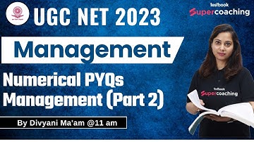 UGC NET Management 2023 | Numerical PYQs-Management (Part-2) | Paper 2 | Divyani Ma