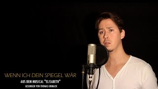 Video thumbnail of "Musical Elisabeth - Wenn ich dein Spiegel wär - Thomas Unmack feat.Drunkenschokomuffin"