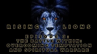 Episode 3: The Battle Within: Overcoming Temptation and Spiritual Warfare
