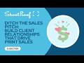 Ditch the Sales Pitch: Build Client Relationships That Drive Print Sales