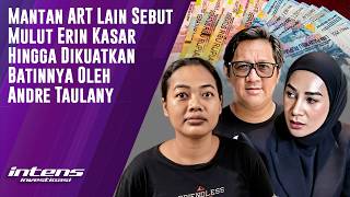 Mantan ART Sebut Mulut Erin Kasar & Sisa Gaji Belum Dibayar | Intens Investigasi | Eps 6656