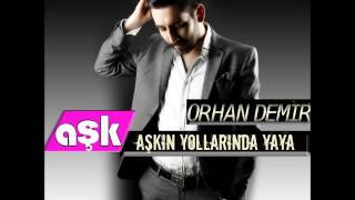 ORHAN DEMİR - AYRILIĞIN TA KENDİSİ - AŞK MÜZİK 2013