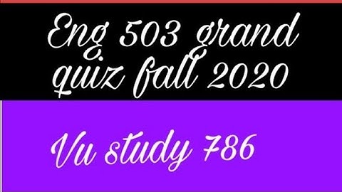 Eng 503 grand quiz fall 2020