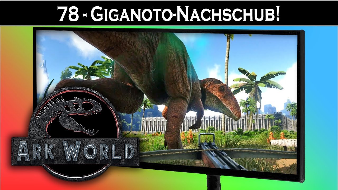ARK World 🦖 78 - Giganoto-Nachschub | Jurassic World ARK - ARK Deutsch German