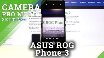 How to Enter & Use Camera Pro Mode in ASUS ROG Phone 3 – Find Camera Advanced Settings