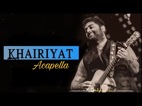 Lyrical Khairiyat Arijit Singh Acapella Version Only Vocal Without Instrument 