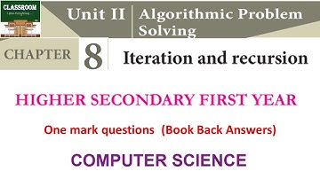 11th computer science chapter 8 Algorithmic Problem Solving Iteration and recusion one mark question