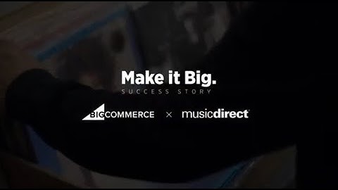BigCommerce Success Story: Music Direct