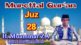 Murottal Qur'an Juz 28 || Qori Internasional ~ H. Muammar ZA || Arul Raid Channel 81 ~ ARC.