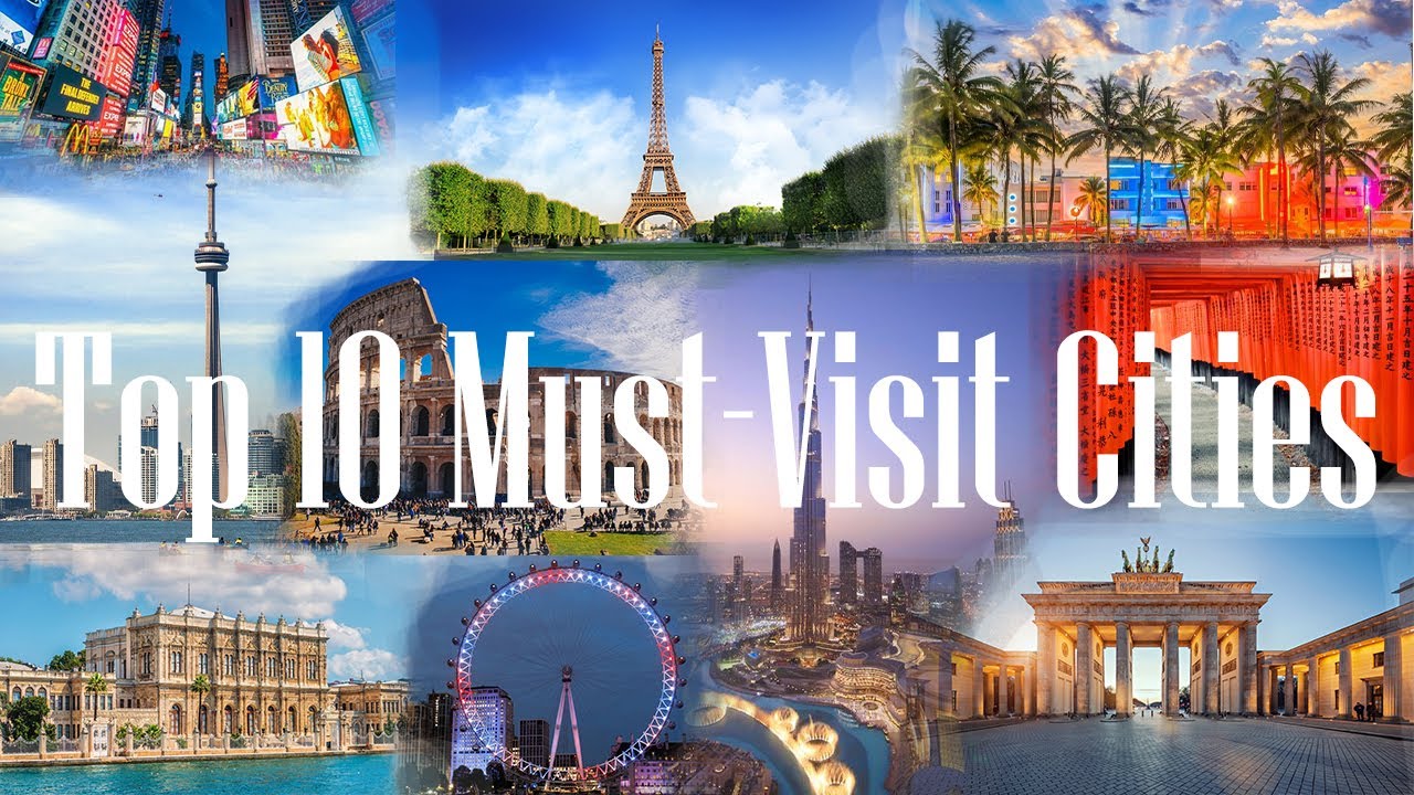 Top 10 Must Visit Cities Around the World