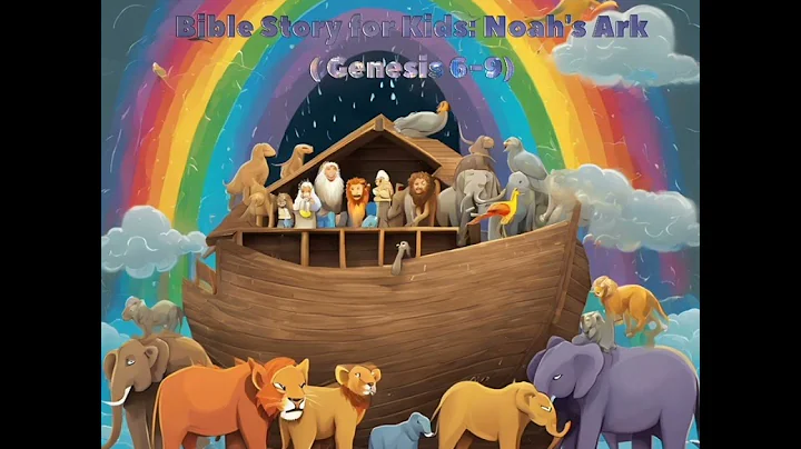 Bible Story for Kids: Noah's Ark (Genesis 6-9)