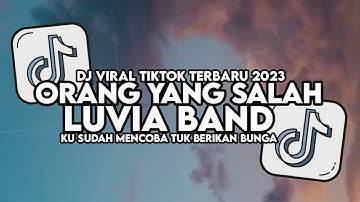 DJ ORANG YANG SALAH LUVIA BAND FULL SONG MAMAN FVNDY VIRAL TIKTOK 2023