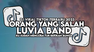 DJ ORANG YANG SALAH LUVIA BAND FULL SONG MAMAN FVNDY VIRAL TIKTOK 2023