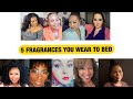 5 FRAGRANCES YOU WEAR TO BED COLLAB