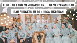 Lebaran Yang Mengharukan... Dan Menyenangkan. Dan Makan-Makan. Dan Sungkeman. Dan Juga Tiktokan