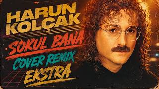 Harun Kolçak - Sokul Bana (Cover Remix Ekstra)