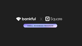 Bankful x Square Small Business Program