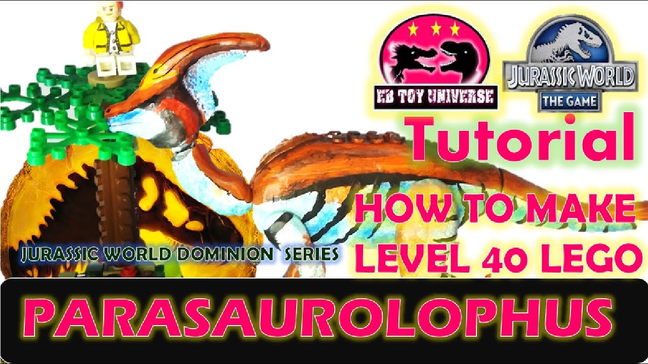 PARASAUROLOPHUS MAX LEVEL I LEVEL 40 PARASAUROLOPHUS I JURASSIC WORLD THE GAME PARASAUROLOPHUS LEGO